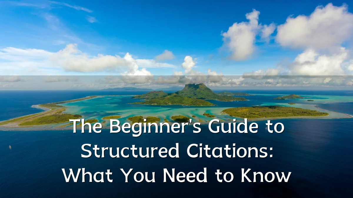 The Beginner's Guide to Structured Citations: What You Need to Know