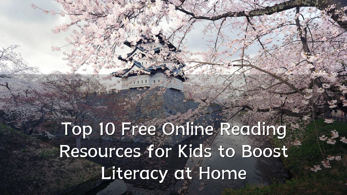 Top 10 Free Online Reading Resources for Kids to Boost Literacy at Home
